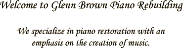 Welcome to Glenn Brown Piano Rebuilding